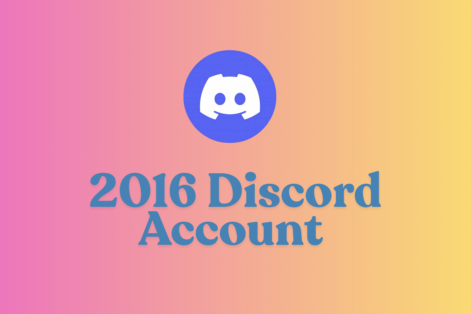 2016 Discord Account Full Access Email Changeable Fast Delivery