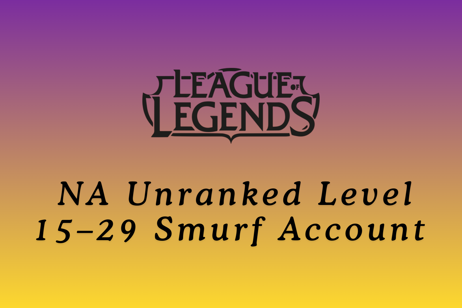 NA Unranked Level 15–29 Smurf Account | Full Access | Changeable Email