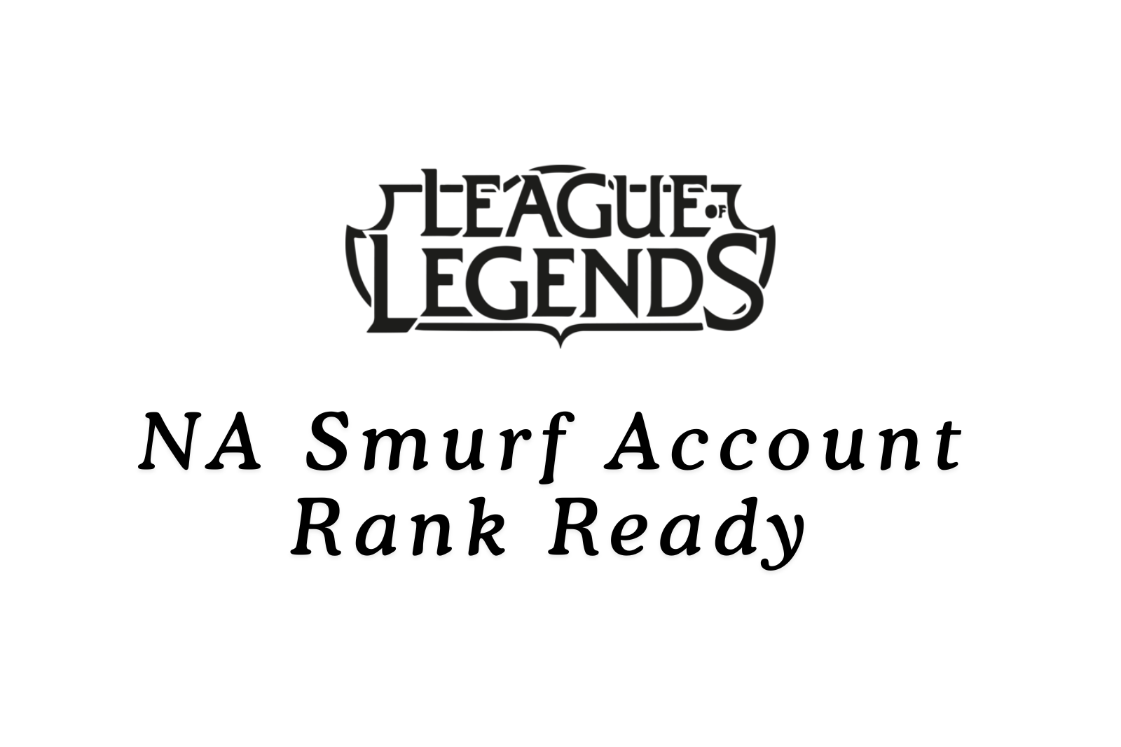 NA Smurf Account Rank Ready | 10 Normal Games Played | Unranked Solo/Flex | Safe Account