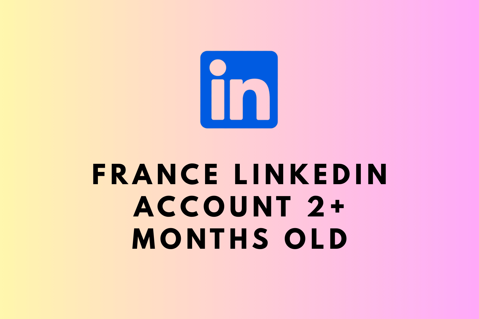 France LinkedIn Account | 2+ Months Old | Full Access | Email Included | Female Profile