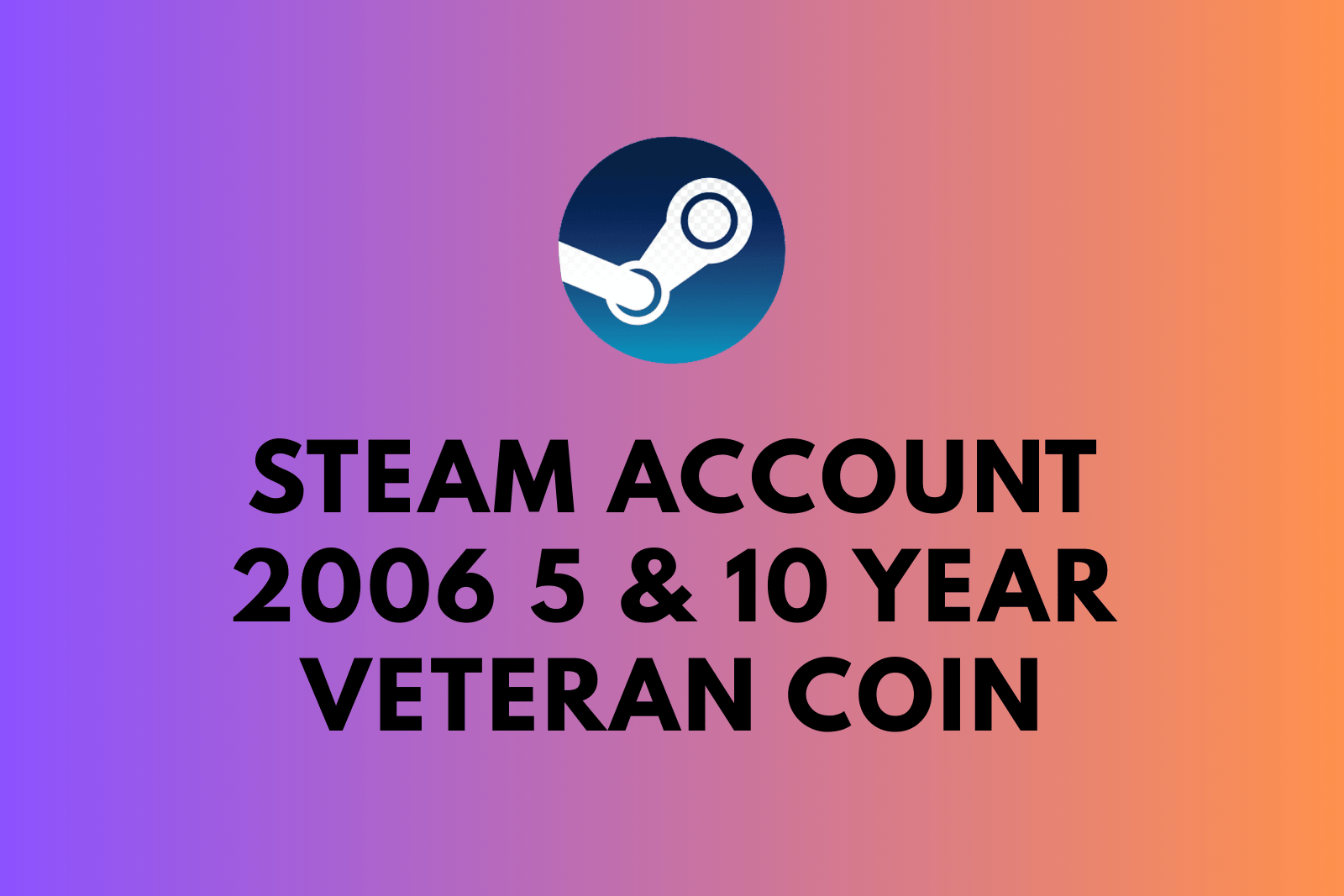 Steam Account 2006 | 5 & 10 Year Veteran Coin | 18 Years of Service | CS2 No Prime | Full Access