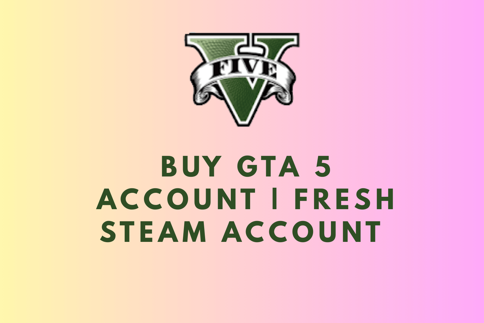 Buy GTA 5 Account | Fresh Steam Account | Full Data Change